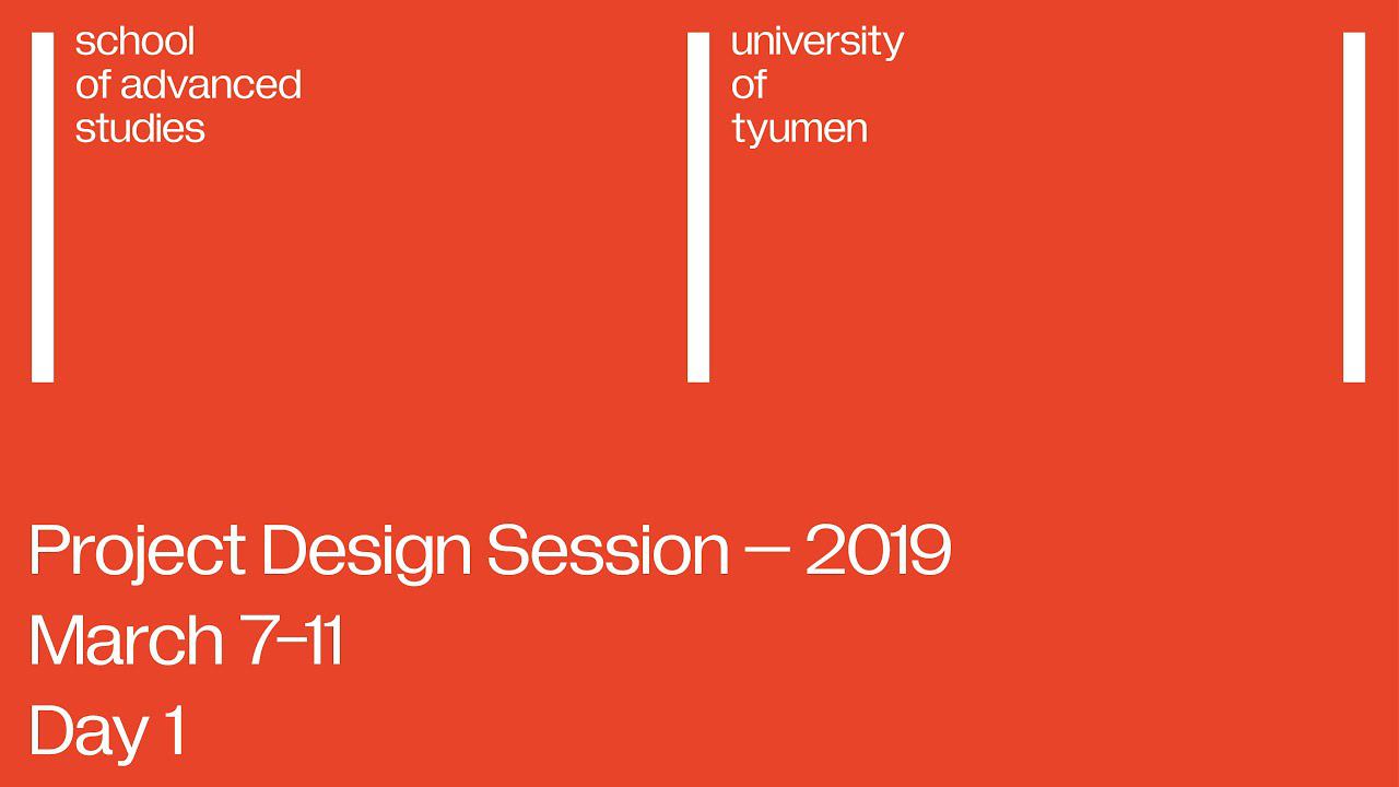 Project Design Session — 2019, Day 1 | School of Advanced Studies, UTMN смотреть онлайн