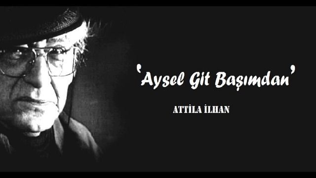 Atilla İLHAN - Aysel git başımdan | Seslendirme - Ömer İŞGÜZAR смотреть онлайн