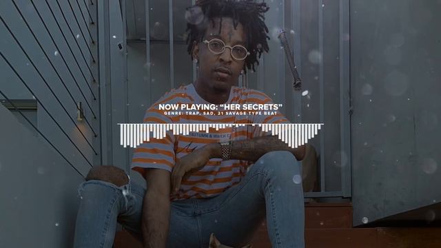 21 Savage Type Beat x Sad Type Beat - "Her Secrets" смотреть онлайн