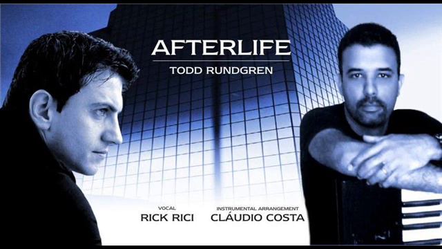 TODD RUNDGREN - Afterlife (Cláudio Costa - instrumental arrangement / Rick Rici - vocal) смотреть онлайн