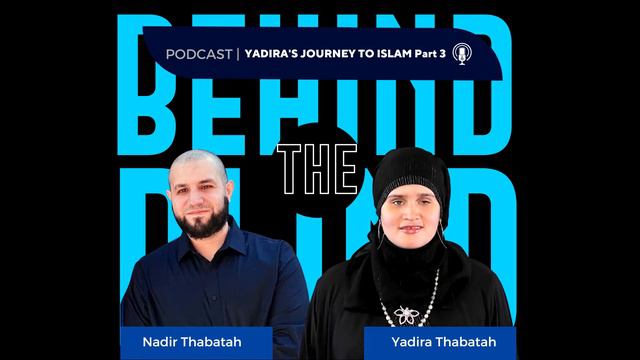 Behind The Blind Episode 5: Yadira's Journey To Islam Part 3