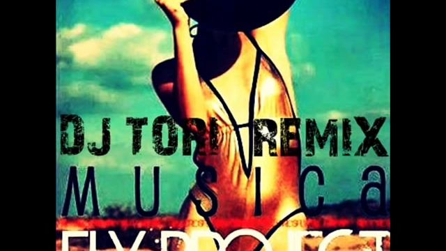 Fly Project - Música ( Dj ToRi Remix )