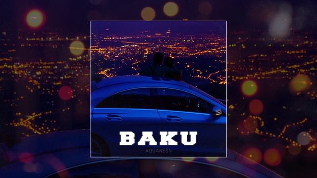 AQUANEON - BAKU (Официальная премьера трека)