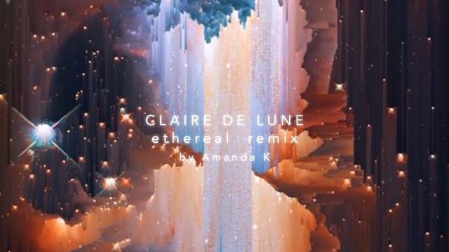 Clair De Lune Ethereal Remix смотреть онлайн