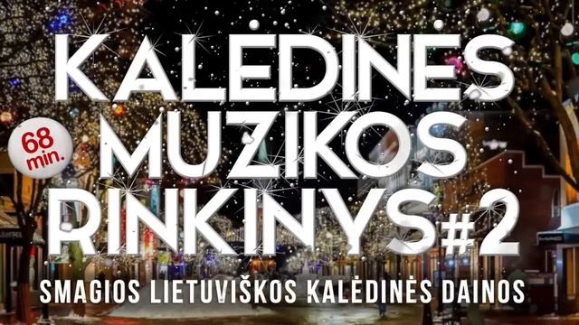 Kalėdinės Muzikos Rinkinys #2 • Smagios Lietuviškos Kalėdinės Dainos • смотреть онлайн