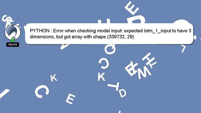 PYTHON : Error when checking model input: expected lstm_1_input to have 3 dimensions, but got array смотреть онлайн