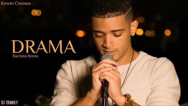 Kewin Cosmos - Drama (Bachata Remix) [DJ Tronky Version] смотреть онлайн
