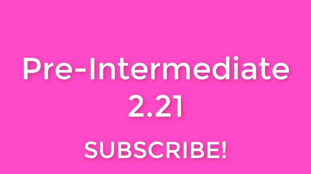 New English File Pre-Intermediate Listening 2.21