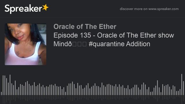 Episode 135 - Oracle of The Ether show Mind? #quarantine Addition смотреть онлайн