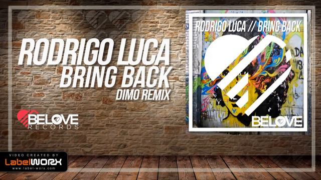 Rodrigo Luca - Bring Back (Dimo Remix) [BeLove] смотреть онлайн