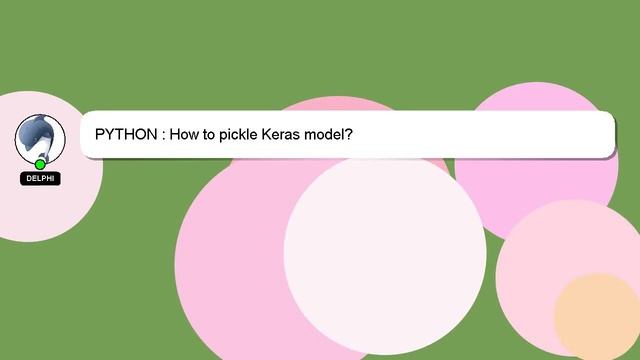 PYTHON : How to pickle Keras model? смотреть онлайн