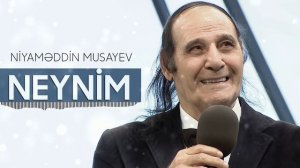 Niyameddin Musayev - Neynim (Original)