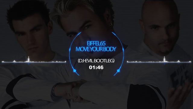 Eiffel65 - Move Your Body (Dj-EviL Bootleg)
