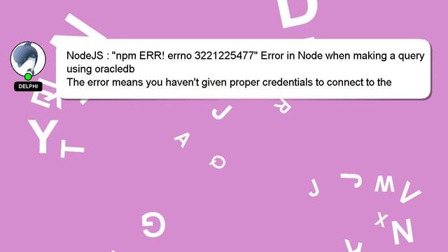 NodeJS : "npm ERR! errno 3221225477" Error in Node when making a query using oracledb смотреть онлайн