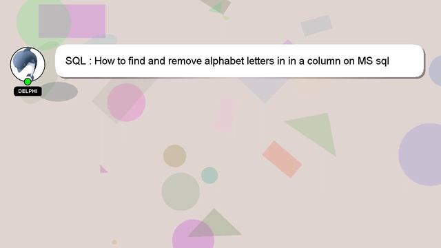 SQL : How to find and remove alphabet letters in in a column on MS sql server смотреть онлайн