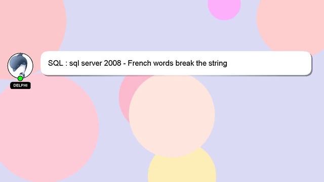 SQL : sql server 2008 - French words break the string смотреть онлайн