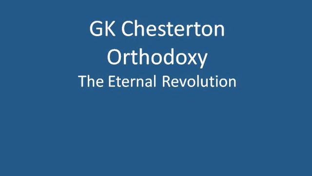 GK Chesterton - Orthodoxy - The Eternal Revolution 1 of 6 смотреть онлайн