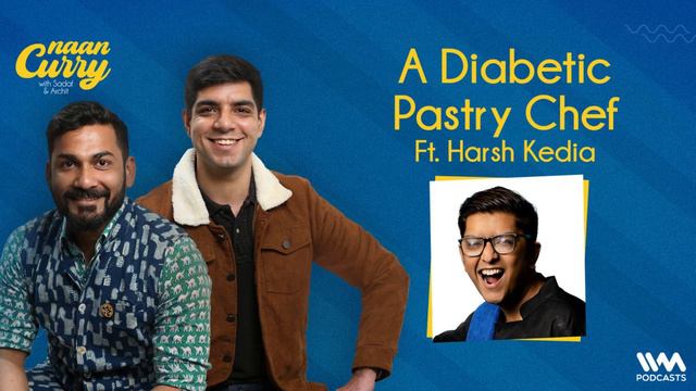 Naan Curry S2 Ep. 8 : A Diabetic Pastry Chef Ft. Harsh Kedia