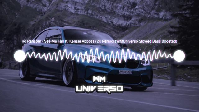 Ro Ransom - See Me Fall ft. Kensei Abbot (Y2K Remix) (WMUniverso Slowed Bass Boosted) смотреть онлайн