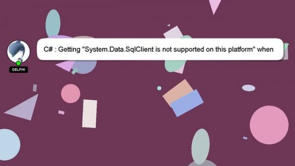 C# : Getting "System.Data.SqlClient is not supported on this platform" when launched as dotnet cli