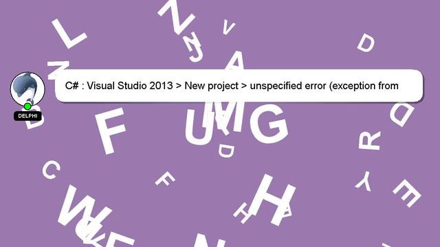 C# : Visual Studio 2013 New project unspecified error (exception from hresult: 0x80004005 (e_fa смотреть онлайн