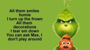 You're a mean one Mr. Grinch- Tyler, the creator