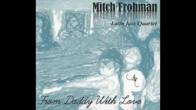 SeX & THe CiTy ... MiTCH FRoHMaN LaTiN Jazz QuaRTeT смотреть онлайн