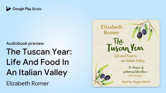 The Tuscan Year: Life And Food In An Italian… by Elizabeth Romer · Audiobook preview смотреть онлайн