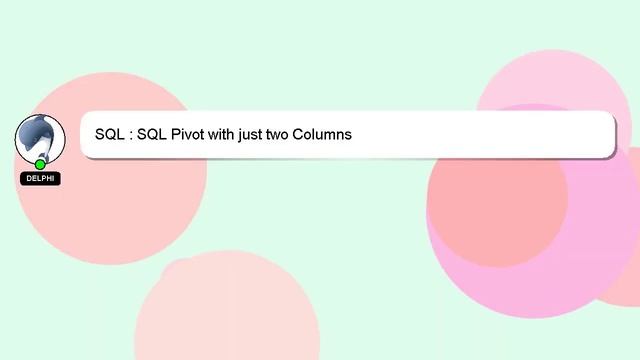 SQL : SQL Pivot with just two Columns смотреть онлайн