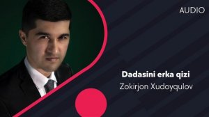 Zokirjon Xudoyqulov - Dadasini erka qizi | Зокиржон Худойкулов - Дадасини эрка кизи (AUDIO)