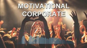 Motivational Corporate (Фоновая музыка - Музыка для видео)