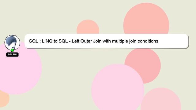 SQL : LINQ to SQL - Left Outer Join with multiple join conditions смотреть онлайн