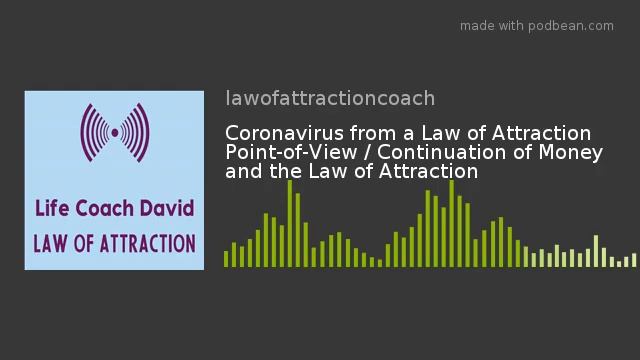 Coronavirus from a Law of Attraction Point-of-View / Continuation of Money and the Law of Attractio смотреть онлайн