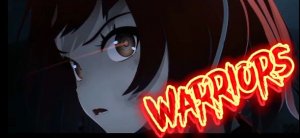 Аниме клип, "Warriors".