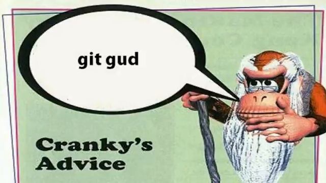 Git Gud Cranky`s Advice. смотреть онлайн
