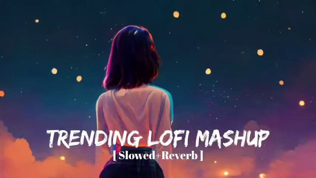 Trending Lofl Mashup | Lofl-[Slowed+Reverb]1Mind Relax Lofl Song 1 Intaagram Trending Song смотреть онлайн
