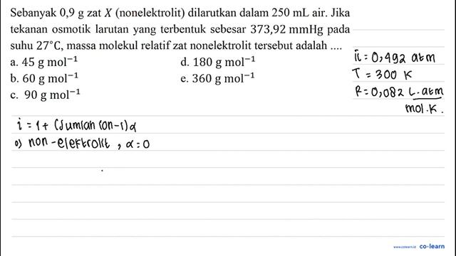 Sebanyak 0,9 g zat X (nonelektrolit) dilarutkan dalam 250 mL air. Jika tekanan osmotik laru.. смотреть онлайн