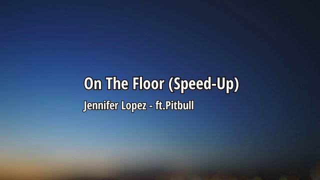 On The Floor - Jennifer Lopez ft.Pitbull ( Speed up) смотреть онлайн