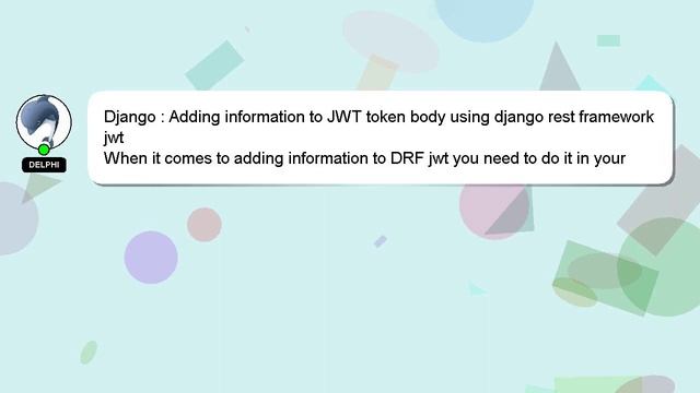 Django : Adding information to JWT token body using django rest framework jwt смотреть онлайн