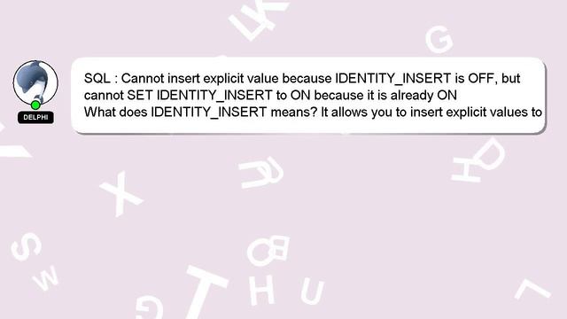 SQL : Cannot insert explicit value because IDENTITY_INSERT is OFF, but cannot SET IDENTITY_INSERT t смотреть онлайн