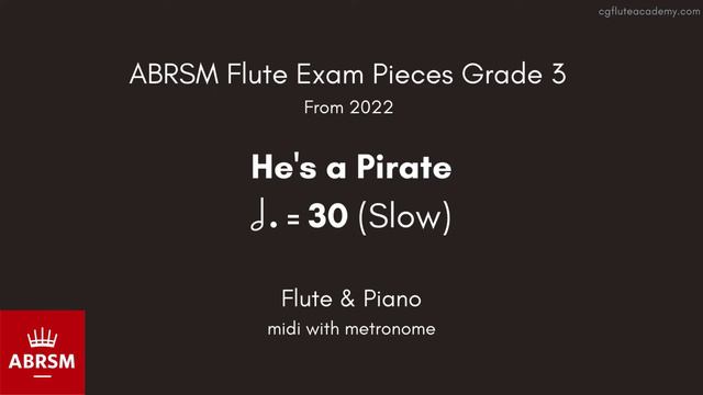 ABRSM Flute Grade 3 from 2022, He's a Pirate 30 (Slow) Flute & Piano midi with metronome смотреть онлайн