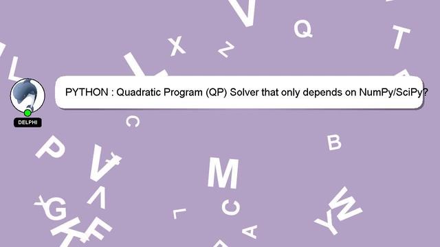 PYTHON : Quadratic Program (QP) Solver that only depends on NumPy/SciPy? смотреть онлайн