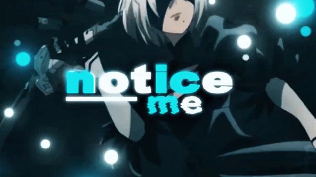 「Notice me」2B - NieR Automata -EDIT/AMV смотреть онлайн
