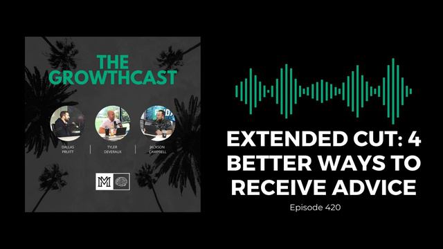 Extended Cut With Dallas Pruitt: 4 Better Ways To Receive Advice | Epiosde 429