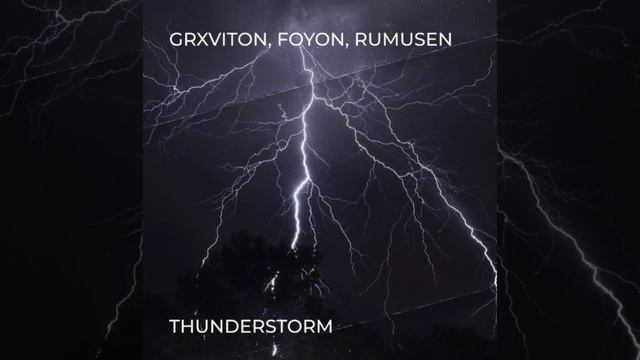 GRXVITON, Foyon, Rumusen - Thunderstorm смотреть онлайн