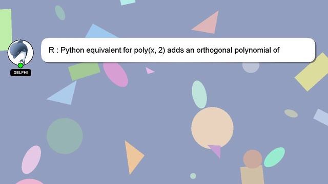R : Python equivalent for poly(x, 2) adds an orthogonal polynomial of degree 2 смотреть онлайн