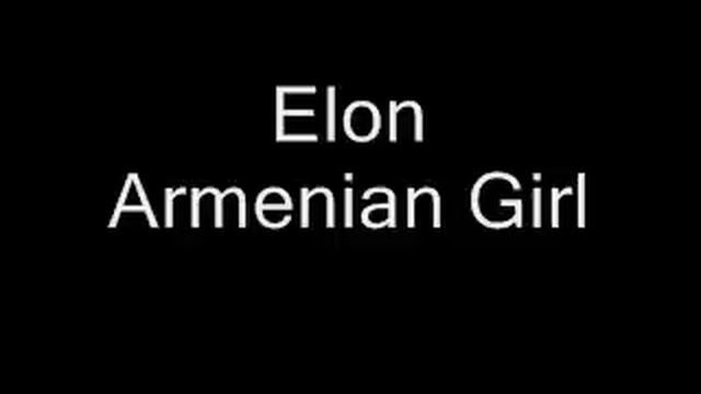 Elon - Armenian Girl смотреть онлайн
