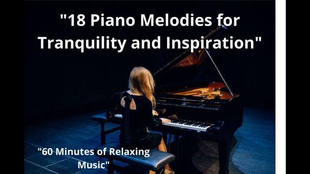 "18 Piano Melodies for Tranquility and Inspiration" 18 мелодий на пианино для тишины и вдохновени смотреть онлайн