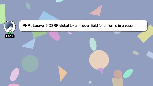 PHP : Laravel 5 CSRF global token hidden field for all forms in a page смотреть онлайн