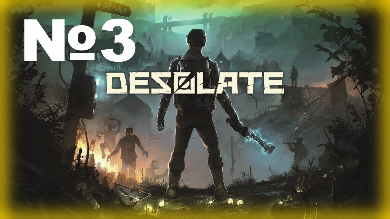 Desolate Прохождение 3 смотреть онлайн